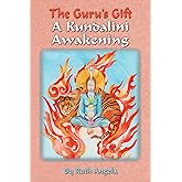 The Guru's Gift: A Kundalini Awakening