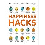 Happiness Hacks: 300+ Simple Ways to Get―and Stay―Happy