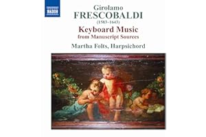 Girolamo Frescobaldi 1583-1643 Keyboard Music