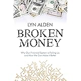 Broken Money: Why Our Financial System is Failing Us and How We Can Make it Better