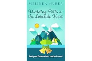 Wedding Bells at the Lakeside Hotel: feel-good fiction with a touch of travel (Escape to Switzerland Book 5)