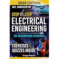 Step-by-Step Electrical Engineering: Learn and Apply Core Concepts Quickly. Build Your Knowledge with Practical Examples - No