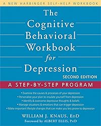 The Cognitive Behavioral Workbook for Depression: A