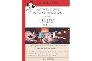 Mastering Chords and Chord Progressions for the Ukulele, Vol. 2