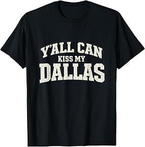 Funny Y'all Can Kiss My Dallas, Retro Texas Southern Humor T-Shirt