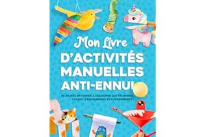 Mon livre d'activités manuelles anti ennui: 25 jouets en papier à découper qui tournent, volent, s’équilibrent et surprennent