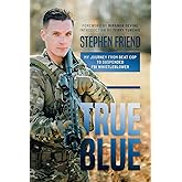True Blue: My Journey from Beat Cop to Suspended FBI Whistleblower
