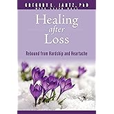 Healing after Loss: Rebound from Hardship and Heartache (Hope and Healing)