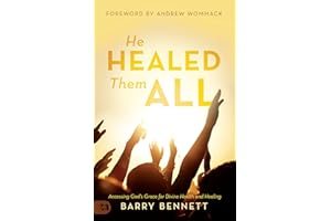 He Healed Them All: Accessing God's Grace for Divine Health and Healing