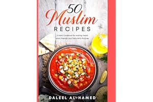 50 Muslim Recipes: A Halal Cookbook for making meals Islam Friendly and Tasty With Pictures