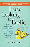 Here's Looking at Euclid: From Counting Ants to Games of Chance - An Awe-Inspiring Journey Through the World of Numbers