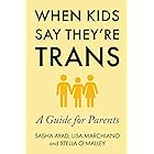 When Kids Say They're Trans: A Guide for Parents
