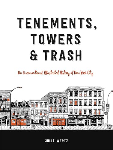 Download Tenements, Towers & Trash: An Unconventional Illustrated History of New York City PDF