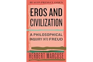 Eros and Civilization: A Philosophical Inquiry into Freud