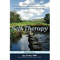 Self-Therapy: A Step-by-Step Guide to Creating Wholeness Using IFS, A Cutting-Edge Psychotherapy, 3rd Edition