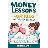 Money Lessons for Kids with Mia & Milo: Financial Literacy Made Fun in an Adventurous Story of Budgeting, Saving, & Investing