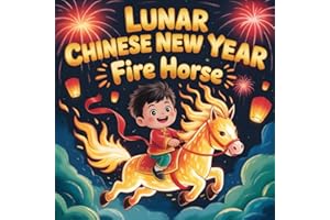 Lunar Chinese New Year: Year of the Fire Horse with my white cat A Fun Zodiac Story for Kids About Courage, Friendship, and Family Traditions Educational Books for Children Ages 3–8