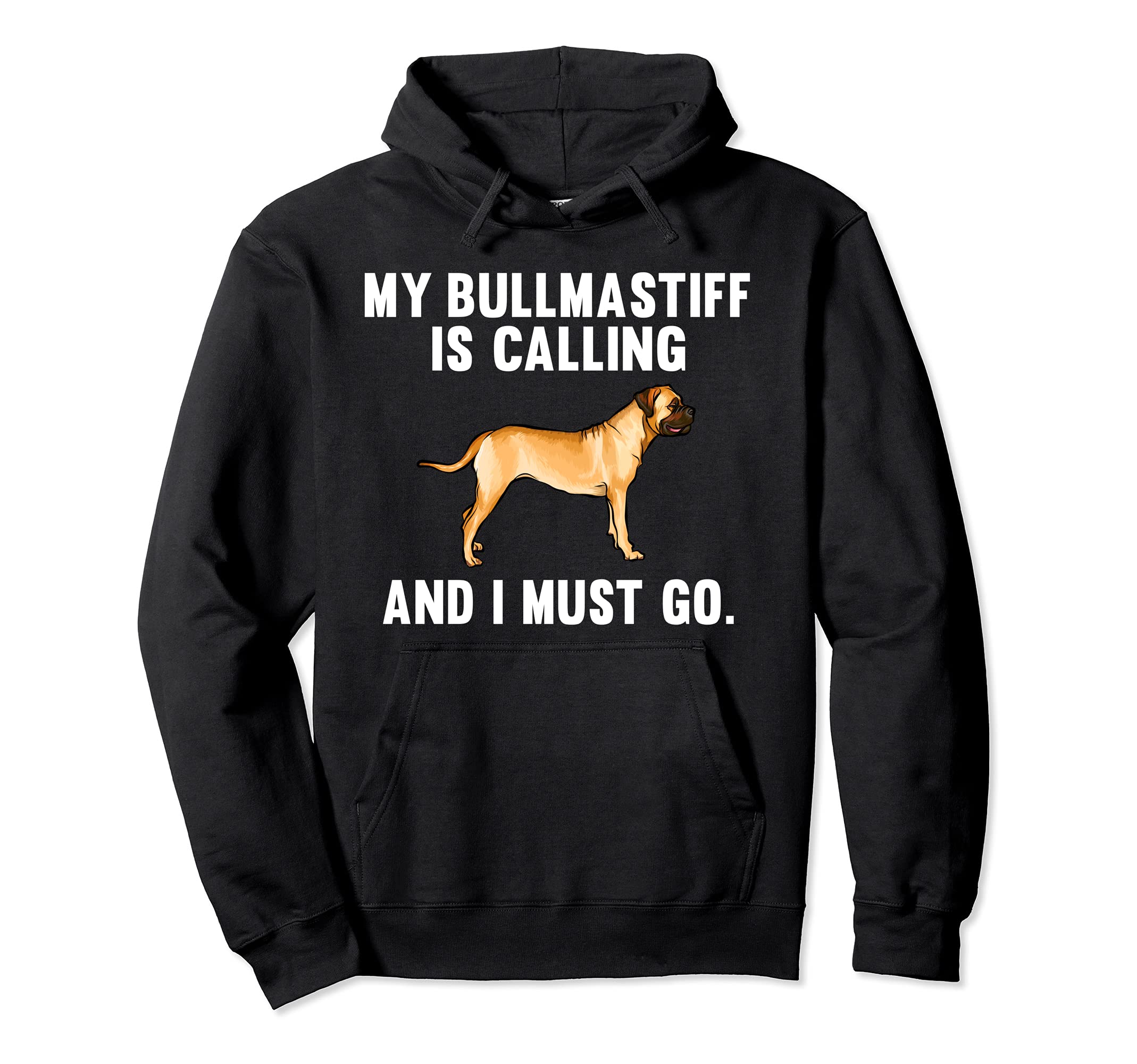 Funny My Bullmastiff Is Calling And I Must Go Dog Pullover Hoodie