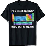 CatI Wear This Shirt Periodically But Only When I'm In Element T-Shirt