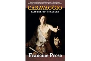 Caravaggio: Painter of Miracles – A Biography of the Revolutionary Italian Artist Who Painted Ordinary People