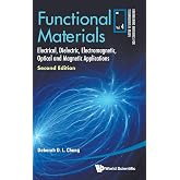 Functional Materials: Electrical, Dielectric, Electromagnetic, Optical and Magnetic Applications (Second Edition) (Engineering Materials for Technological Needs, 4)