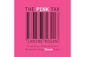 The Pink Tax: Dismantling a Financial System Designed to Keep Women Broke