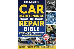 Car Maintenance and Repair Bible: Master DIY Car Fixes to Avoid Breakdowns & Costly Bills, Diagnose Common Issues & Save Thou