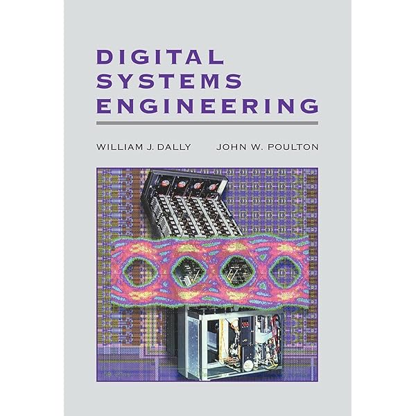 Digital Systems Engineering: Dally, William J., Poulton, John W