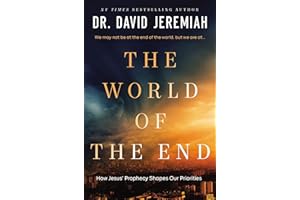 The World of the End: How Jesus' Prophecy Shapes Our Priorities