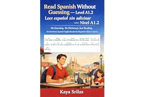Read Spanish Without Guessing — Level A1.2 / Leer español sin adivinar — Nivel A1.2: No Guessing. No Dictionary. Just Reading