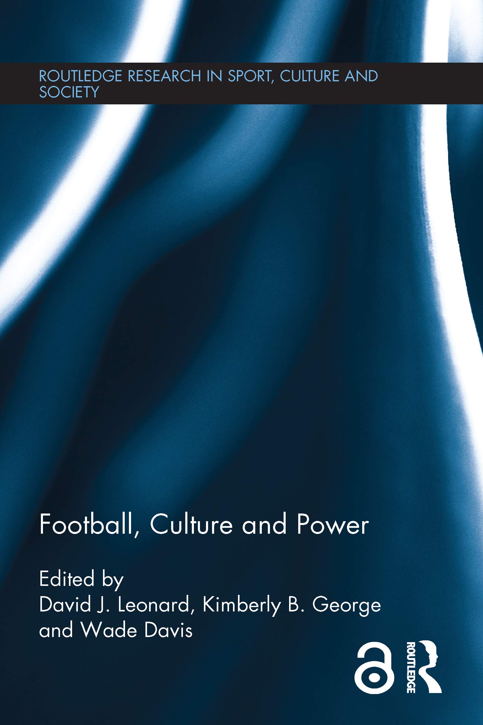 Amazon Com Football Culture And Power Routledge Research In Sport Culture And Society Book 66 Ebook Leonard David J George Kimberly B Davis Wade Kindle Store