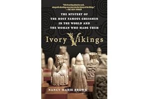 Ivory Vikings: The Mystery of the Most Famous Chessmen in the World and the Woman Who Made Them