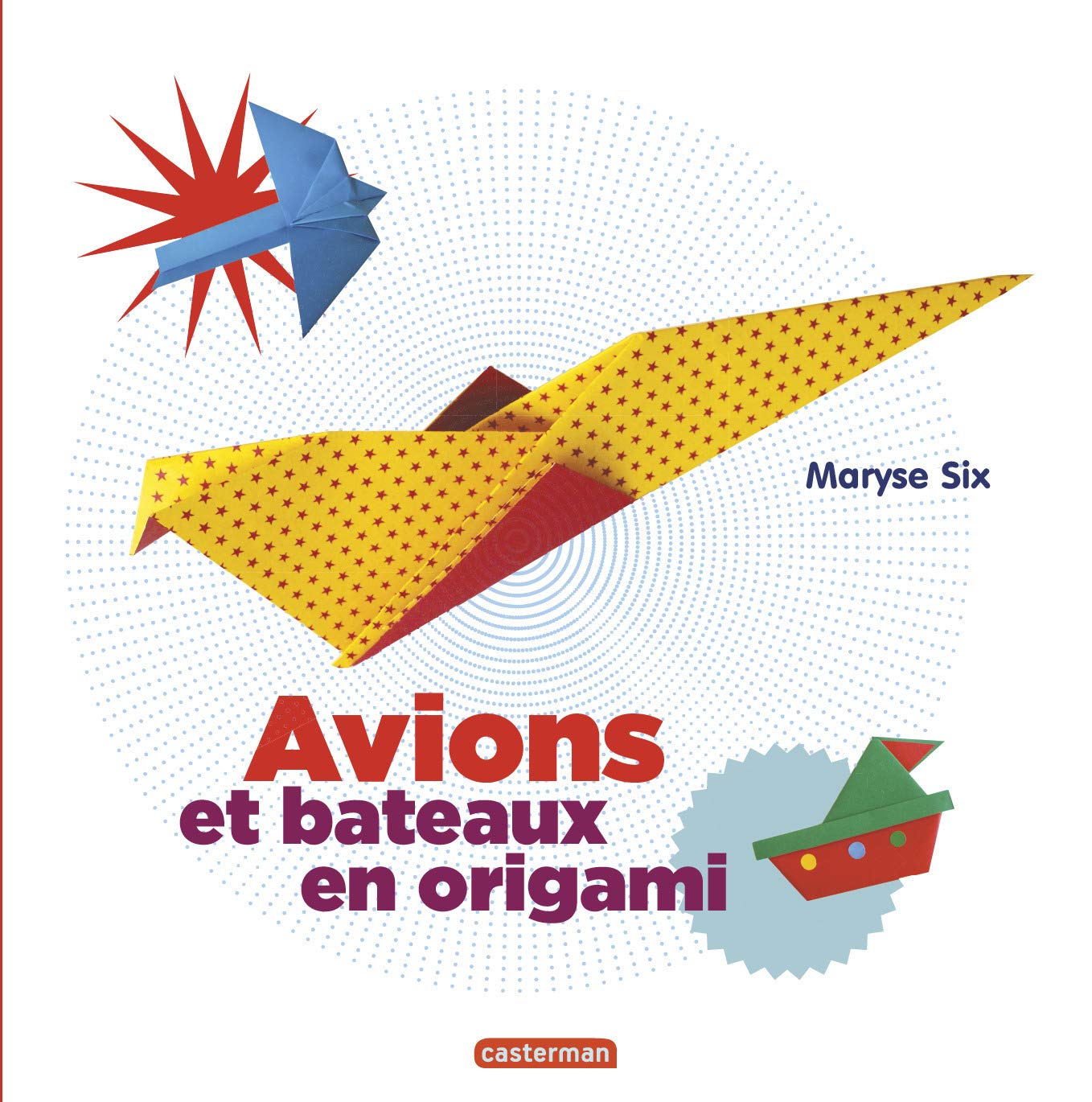 Amazon Fr Avions Et Bateaux En Origami Six Maryse Livres