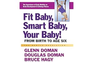 Fit Baby, Smart Baby, Your Baby!: From Birth to Age Six (The Gentle Revolution Series)