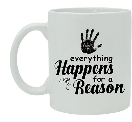 Amazon Com Everything Happens For A Reason Mug Printed Quote