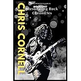 Chris Cornell biography: Resonating Rock Chronicles