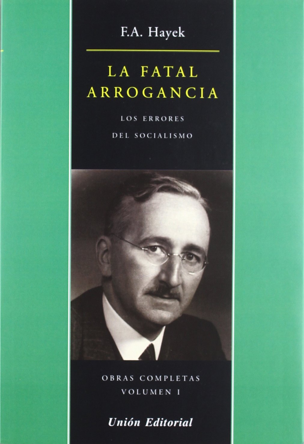 LA FATAL ARROGANCIA: Los errores del Socialismo: 1 (OBRAS COMPLETAS DE F.A. HAYEK)