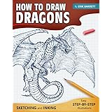 How To Draw Dragons: Simple Inking and Sketching Lessons with Step By Step Instructions, Beautiful Illustrations on Drawing W