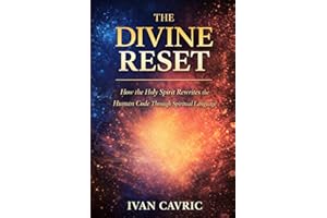 The Divine Reset: How the Holy Spirit Rewrites the Human Code Through Spiritual Language