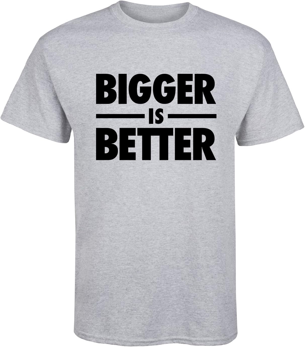 Instant Message Bigger is Better - Adult Short Sleeve Tee