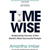 Time Wise: Productivity Secrets of the World's Most Successful People (Time Management, Self Help Book)