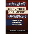 Servitors of Empire: Studies in the Dark Side of Asian America