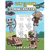 How To Draw for Minecrafters A Step by Step Chibi Guide: Unlock Your Creative World with 6 Easy-to-Follow Tutorials for Drawi