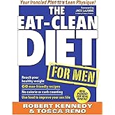 The Eat-Clean Diet for Men: Your Ironclad Plan for a Lean Physique!