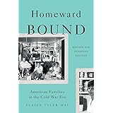 Homeward Bound: American Families in the Cold War Era