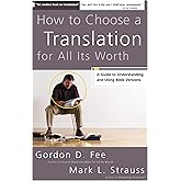 How to Choose a Translation for All Its Worth: A Guide to Understanding and Using Bible Versions