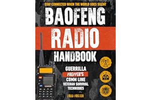 Baofeng Radio Handbook: The Guerrilla Prepper's Comm Line – Veteran Survival Techniques for Staying Connected When the World Goes Silent (Foster Survival Series)