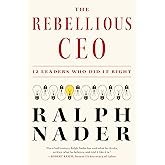 The Rebellious CEO: 12 Leaders Who Did It Right