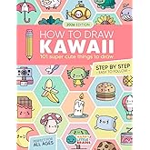How to Draw Kawaii: 101 Super Cute Things to Draw with Fun and Easy Step-by-Step Lessons (Kawaii World)