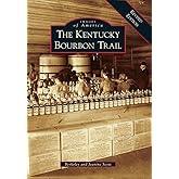 Kentucky Bourbon Trail, The: A Revised Edition (Images of America)